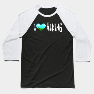 I Love Hiking Camping trekking Baseball T-Shirt